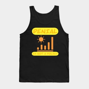 Denial is not a policy Tank Top